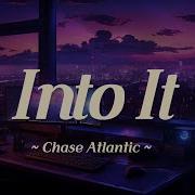Chase Atlantic Into It