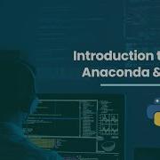 Introduction To Python Anaconda Jupyter Downloading And Installing Anaconda