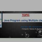 LECTURE 5 JAVA PROGRAM USING MULTIPLE CLASSES