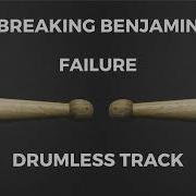 Breaking Benjamin Failure Drumless