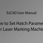 EzCAD User Manual How To Adjust The Parameters Of Laser Marking Engraving Machine For New