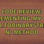 Code Review Implementing My Own Integer ToBinaryString Int N Method