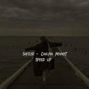 Sakiler Canıma Minnet Speed Up