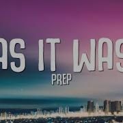 PREP As It Was Lyrics