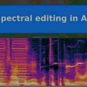 Sound Precision Editing By Frequency In Audacity Using The Spectrograph Display