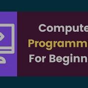 Introduction To Computer Programming For Beginners Coding For Beginners