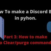 How To Make A Discord Bot Clear Purge Command Part 3