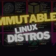 TOP 5 IMMUTABLE REPRODUCIBLE LINUX DISTROS
