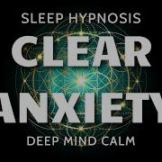 Sleep Hypnosis For Clearing Subconscious Anxiety Ultra Deep Mind Calm