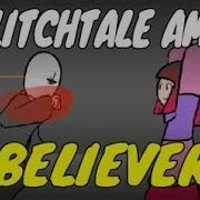 Glitchtale AMV Believer