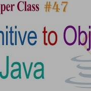 Java 47 Primitive To Object Type Using Wrapper Class Constructor Java Programming