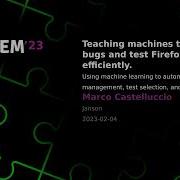 Teaching Machines To Handle Bugs And Test Firefox More Efficiently