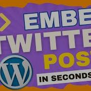 How To Embed Twitter Posts In WordPress Gutenberg Classic Editor Easy Guide