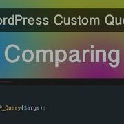 WordPress Custom Query Part 03 Comparing