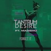 Tantrum Desire Forget It Ft Madishu