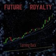 Future Royalty Coming Back Official Video