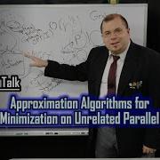 Approximation Algorithms For Makespan Minimization On Unrelated Parallel Machines Research Talk