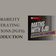 5 Introduction To Probability Generating Functions PGFs