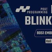 8051 LED BLINK TUTORIAL