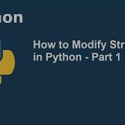 How To Modify Strings In Python Part 1