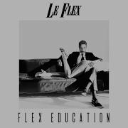 Le Flex Flex Education FULL Album Mix