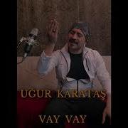 UĞUR KARAKUŞ VAY VAY COVER UĞUR KARATAŞ Ugurkarakusofficial