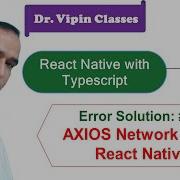 0 4 AXIOS Network Error React Native Dr Vipin Classes