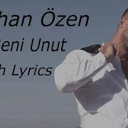 Gokhan Ozen Sen Beni Unut English Lyrics