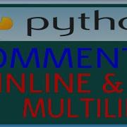 PYTHON COMMENTS INLINE AND MULTILINE COMMENTS