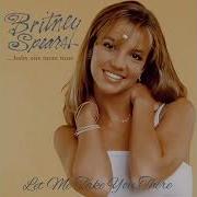 Britney Spears Let Me Take You There