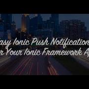 Easy Ionic Push Notifications With Ionic Io In 15 Minutes