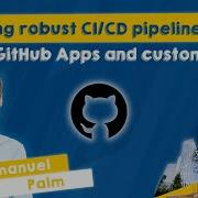 Building Robust CI CD Pipelines With GitHub Apps Custom Automation Emanuel Palm PSConfEU 2025