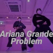 Problem Ariana Grande Wonhyo Choreography