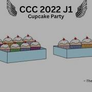 CCC Canadian Computing Competition 2022 J1 Cupcake Party Using C