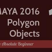 Maya 2016 Polygon Objects 1 Primitives