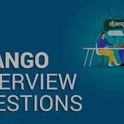 Top 50 Django Interview Questions And Answers Django Developer Interview Questions Edureka
