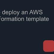How To Deploy An AWS CloudFormation Template