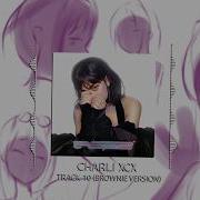 Charli XCX Track 10 Browniefestation Bootleg
