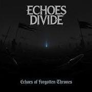 Echoes Divide The Crusade Is Eternal