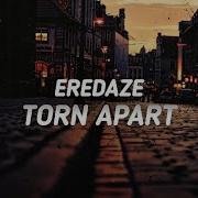 Eredaze Torn Apart Sub Español