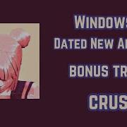 Windows 96 Dated New Aesthetic Bonus Track Crush