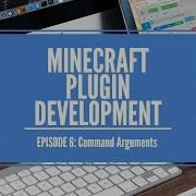 MINECRAFT PLUGIN DEVELOPMENT 6 Command Arguments