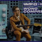 The Wong Compressor Wampler Pedals And Cory Wong