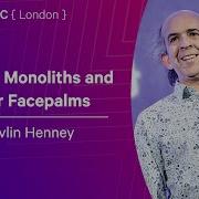 Modular Monoliths And Other Facepalms Kevlin Henney NDC London 2026