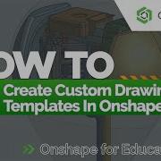 How To Create A Custom Drawing Template In Onshape Onshape For Education