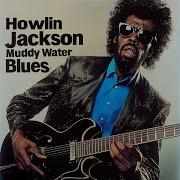 Howlin Jackson Muddy Water Blues
