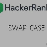 Swap Case Function Hackerrank Python 2 Unq Coder
