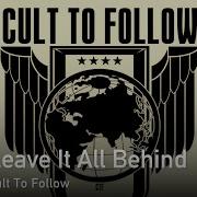 Cult To Follow на русском Leave It All Behind Onsa Media