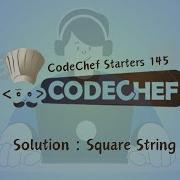 Square String CodeChef Starters 145 CodeChef Solution