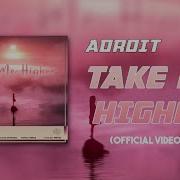 ADROIT Take Me Higher Official Video Progressive House EDM